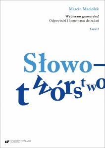 Wybieram gramatykę! Odpowiedzi i komentarze do zadań. Cz. 3: Słowotwórstwo (EBOOK PDF)
