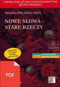 Nowe słowa, stare rzeczy. Podręcznik do nauczania słownictwa języka polskiego dla cudzoziemców EBOOK PDF