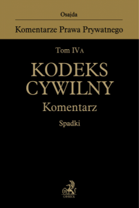 Tom IV A. Kodeks cywilny. Komentarz. Spadki