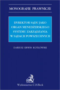 Dyrektor sądu jako organ menadżerskiego systemu zarządzania w sądach powszechnych