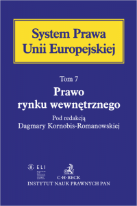Prawo rynku wewnętrznego. System Prawa Unii Europejskiej. Tom 7