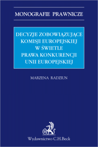 Decyzje zobowiązujące Komisji Europejskiej w świetle prawa konkurencji Unii Europejskiej