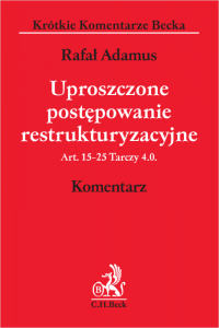 Uproszczone postępowanie restrukturyzacyjne. Art. 15-25 Tarczy 4.0. Komentarz