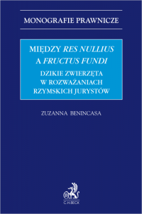 Między res nullius a fructus fundi. Dzikie zwierzęta w rozważaniach rzymskich jurystów