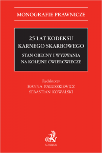 25 lat Kodeksu karnego skarbowego. Stan obecny i wyzwania na kolejne ćwierćwiecze