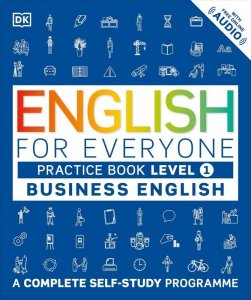 English for Everyone. Business English Practice Book Level 1. A Complete Self-Study Programme