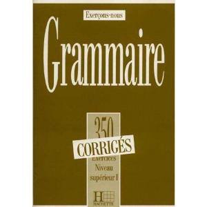 Grammaire 350 exercices - niveau superieur I - klucz odpowiedzi
