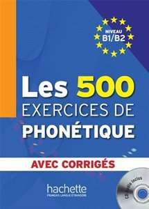 Les 500 Exercices De Phonetique B1/B2 podręcznik