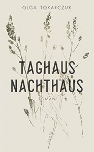 LN Tokarczuk. Taghaus Nachthaus/Dom Dzienny Dom Nocny /polonica/