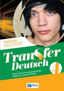 Transfer Deutsch 4. Język niemiecki. Liceum i technikum. Podręcznik.