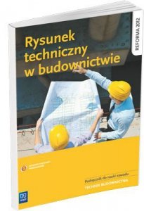 Rysunek techniczny budowlany. Podręcznik do nauki zawodu technik budownictwa wyd. 2017 (S)