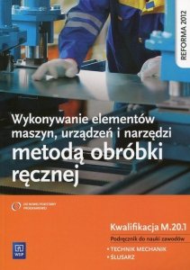 Wykonywanie elementów maszyn, urządzeń i narzędzi metodą obróbki ręcznej M.20.1 (S)