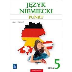 Punkt klasa 5. Język niemiecki. Kurs dla początkujących i kontynuujących naukę (materiał ćwiczeniow