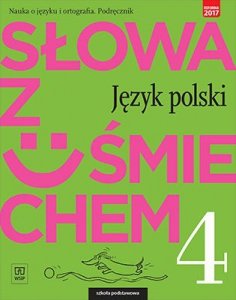 Słowa z uśmiechem. Język polski. Nauka o języku i ortografia. Szkoła podstawowa klasa 4. Podręcznik