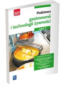 Podstawy gastronomii i technologii żywności. Cz. 2. Podstawy technologii żywności. Podręcznik (S)