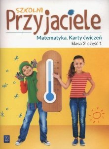 Szkolni przyjaciele. Szkoła podstawowa klasa 2. Matematyka. Karty ćwiczeń część 1