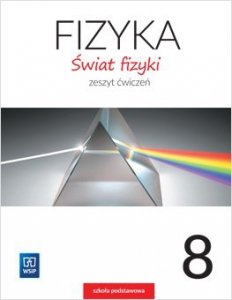 Świat fizyki. Szkoła podstawowa klasa 8. Zeszyt ćwiczeń