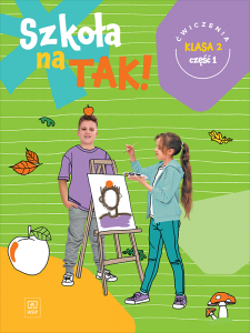 Szkoła na TAK! Karty ćwiczeń. Edukacja wczesnoszkolna. Klasa 2. Część 1