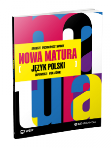 Nowa Matura. Język polski. Arkusze maturalne. Zakres podstawowy