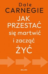 Jak przestać się martwić i zacząć żyć