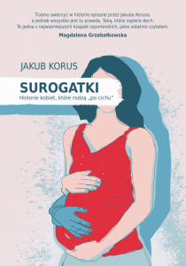 Surogatki. Historie kobiet, które rodzą po cichu