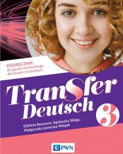 Transfer Deutsch 3. Język niemiecki. Liceum i technikum. Podręcznik