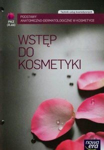 Kosmetyka cz. 1 Wstęp do kosmetyki. Podstawy anatomiczno-dermatologiczne. Podręcznik 2013