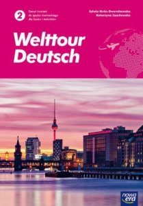 Welttour Deutsch 2. Liceum i technikum. Zeszyt ćwiczeń
