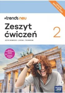 #trends neu 2. Liceum i technikum. Zeszyt ćwiczeń. Nowość Edycja 2024