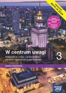 W centrum uwagi 3. Liceum i technikum. Podręcznik. Zakres rozszerzony. Nowość 2024