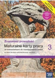 Zrozumieć przeszłość 3. Liceum i technikum. Maturalne karty pracy. Zakres rozszerzony. Edycja 2024