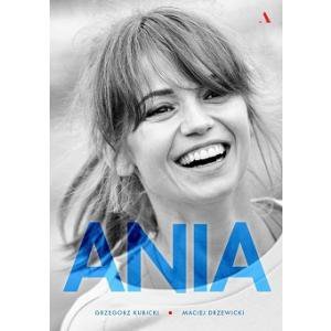 Ania. Biografia Anny Przybylskiej. Wydawnictwo Agora