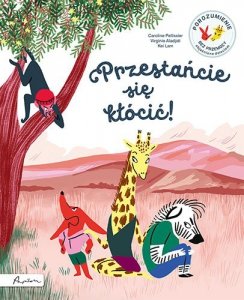 Przestańcie się kłócić! Porozumienie bez Przemocy objaśnione dzieciom