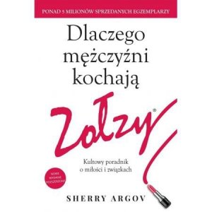 Dlaczego mężczyźni kochają zołzy. Kultowy poradnik o miłości i związkach