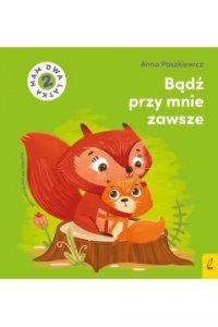 Bądź przy mnie zawsze. Mam dwa latka