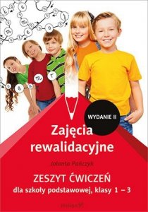 Zajęcia rewalidacyjne. Zeszyt ćwiczeń dla szkoły podstawowej. Klasy 1-3. Wydanie II
