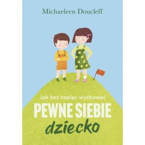 Jak bez napięć wychować pewne siebie dziecko