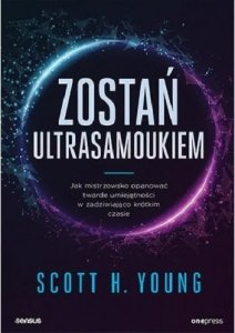 Zostań ultrasamoukiem. Jak mistrzowsko opanować twarde umiejętności w zadziwiająco krótkim czasie