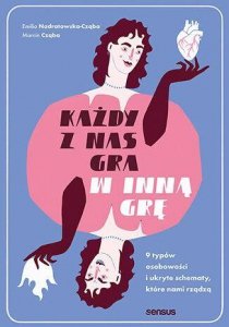 Każdy z nas gra w inną grę. 9 typów osobowości i ukryte schematy, które nami rządzą