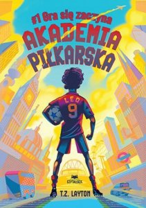 Gra się zaczyna. Akademia piłkarska. Tom 1
