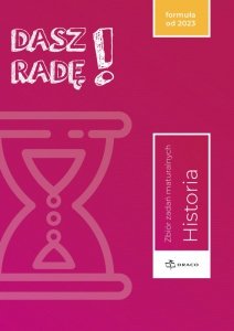 Dasz radę! Historia. Zbiór zadań maturalnych. Formuła od 2023