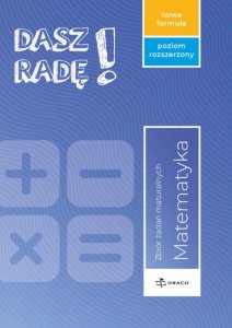 Dasz Radę! Matematyka. Zbiór zadań maturalnych. Poziom rozszerzony. Nowa formuła.