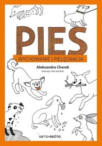Samo Sedno. Pies. Wychowanie i pielęgnacja wyd. 2022