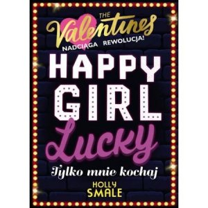 Happy Girl Lucky. Tylko mnie kochaj. Tom 3