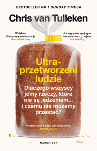 Ultraprzetworzeni ludzie. Dlaczego wszyscy jemy rzeczy, które nie są jedzeniem... i czemu nie możemy
