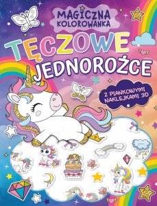 Magiczna kolorowanka. Tęczowe jednorożce z piankowymi naklejkami 3D