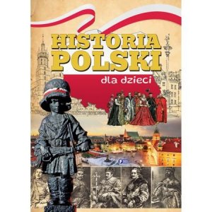 Historia Polski dla dzieci. Wydanie 2023