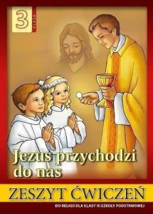 Religia. Szkoła podstawowa klasa 3. Jezus przychodzi do nas . Ćwiczenia. AVE