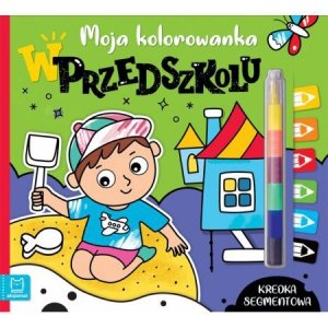 Moja kolorowanka. W przedszkolu. Kredka segmentowa