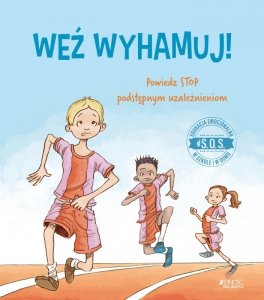 S.O.S Weź wyhamuj. Powiedz STOP podstępnym uzależnieniom